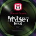 Nikolai Pinaev - Baby Scream (18.12.2021) ()