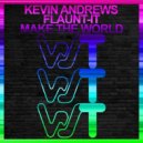 Kevin Andrews, Flaunt-It - Make The World