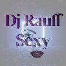 Dj Rauff - Sexy (Original Mix)