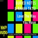 Buried Notes, Raaka Tatsi - Love The Way You Move