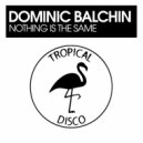 Dominic Balchin - Nothing Is The Same