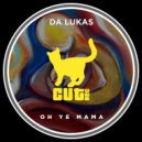 Da Lukas - Oh Ye Mama