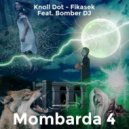 Knoll Dot,Fikasek,Bomber DJ - Mombarda 4