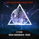 X-Tone - EDM Session #005