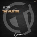 Jay Frog - Take Your Time