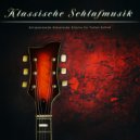 Klassische Musik & Klassische Gitarre & Entspannende Klassische Musik für den Schlaf - Clair de Lune - Debussy - Klassische Gitarre Schlaf ()