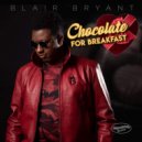 Blair Bryant - Chocolate for Breakfast