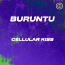 Buruntu - Cellular Kiss