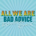 All We Are - Bad Advice
