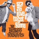The Brothers Macklovitch & A-Trak feat. Leven Kali - Give Love to Get Some