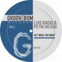 Luis Radio,Pietro Nicosia - Get What You Want