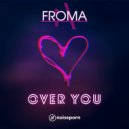 Froma - Over You