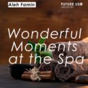 Aleh Famin - Wonderful Moments at the Spa