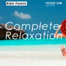 Aleh Famin - Complete Relaxation