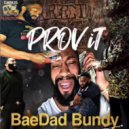 BaeDad Bundy - Prove It
