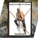 Nana Kottens & Lowekey - Never Scared of Trying (feat. Lowekey)