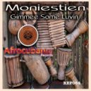 Moniestien - Gimmee Some Luvin