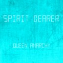 Spirit Bearer - Queen Anarchy