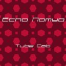 Echo Nomyo - Tube Cat