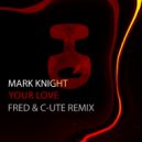Mark Knight - Your Love