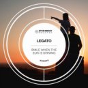 LEGATO - Smile When the Sun Is Shining