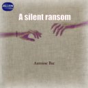 Antoine Bac - A silent ransom