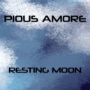 Pious Amore - Resting Moon