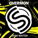 OVERMON - Dark Matter