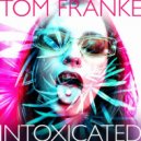 Tom Franke - Intoxicated