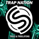 Trap Nation (US) - Trials & Tribulations