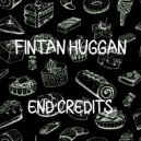 Fintan Huggan - End Credits