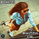 Bonetti - So Beautiful Girl (Original Mix)