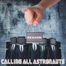 Calling All Astronauts - Reason (Single Version)
