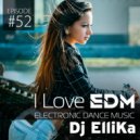 DJ Ellika - I Love EDM #52