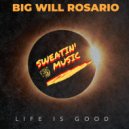Big Will Rosario - Life Is Good (Original Mix)