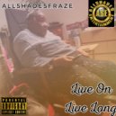 AllShadesFraze - Live On Live Long (Original Mix)