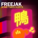 Freejak - Sometimes Hurts
