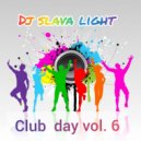 Dj Slava Light - '' Club Day '' vol.6 2022