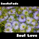 SmokeFade - Soul Love