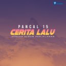 Pancal 15 - Cerita Lalu