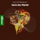 Secret Pleasure - Save My Planet (Extended Mix)