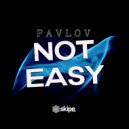 PAVLOV - Not Easy (Original mix)