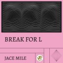 Jace Mile - Break For L (Original Mix)