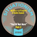 Situation, Andre Espeut - You're Not Here