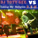 DJ TOTY GEE vs R.E.M. - Losing My Religion
