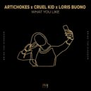 Artichokes & Cruel Kid & Loris Buono - What You Like