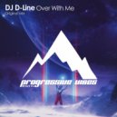 DJ D-Line - Over With Me