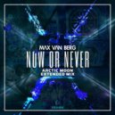 Max Van Berg - Now or Never (Arctic Moon Extended Mix)