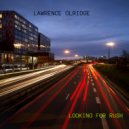 Lawrence Olridge - Looking For Rush