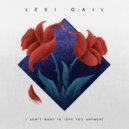 Lexi Gail - I Don\'t Want To Love You Anymore (Original Mix)